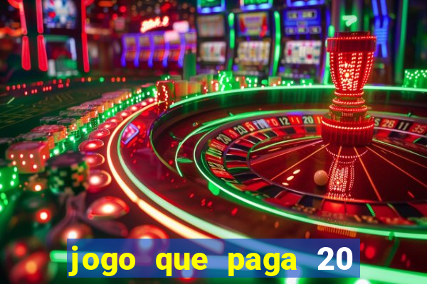 jogo que paga 20 reais para se cadastrar